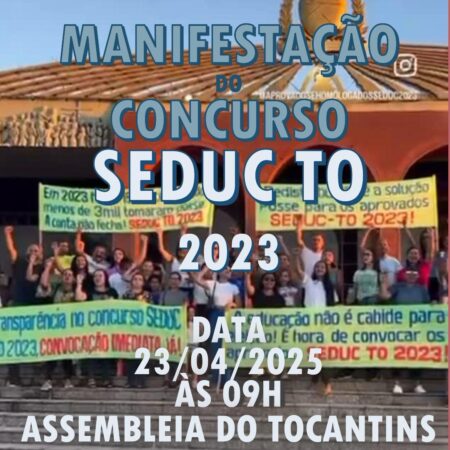 Manifestação em prol da nomeação dos aprovados no Concurso Seduc-TO Edital 01/2023