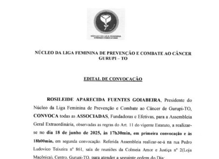 EDITAL DO CONVOCAÇÃO DO NUCLEO DA LIGA FEMININA DE PREVEXÇÃO E COMBATE AO CÂNCER DE GURUPI – TO